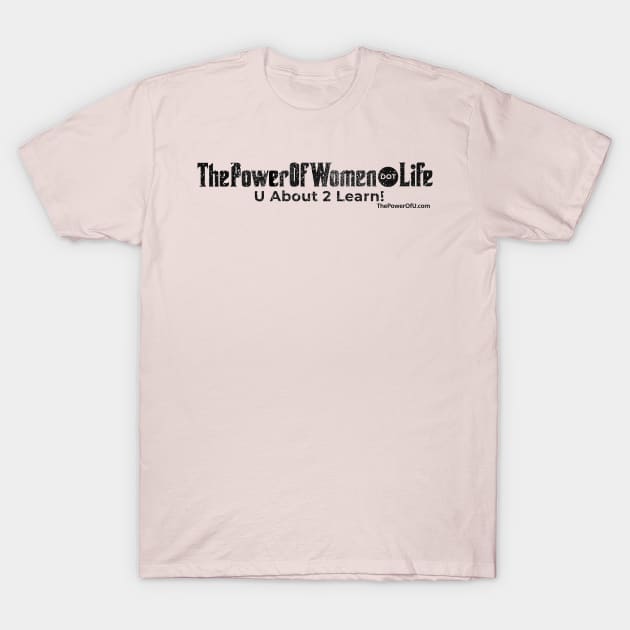 ThePowerOfWomen dot Life T-Shirt by ThePowerOfU